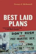 Best Laid Plans - Cultural Entropy and the Unraveling of AIDS Media Campaigns di Terence Mcdonnell edito da University of Chicago Press