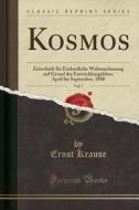 Kosmos, Vol. 7: Zeitschrift Für Einheitliche Weltanschauung Auf Grund Der Entwicklungslehre; April Bis September, 1880 (Classic Reprin di Ernst Krause edito da Forgotten Books