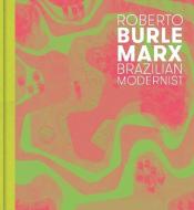 Roberto Burle Marx di Jens Hoffmann, Claudia J. Nahson edito da Yale University Press