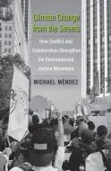 Climate Change from the Streets: How Conflict and Collaboration Strengthen the Environmental Justice Movement di Michael Mendez edito da YALE UNIV PR
