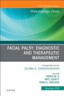 Facial Palsy: Diagnostic and Therapeutic Management, An Issue of Otolaryngologic Clinics of North America di Jowett edito da Elsevier - Health Sciences Division