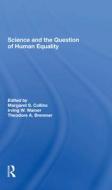 Science And The Question Of Human Equality di Margaret S Collins, Irving W Wainer, Theodore A. Bremner edito da Taylor & Francis Ltd