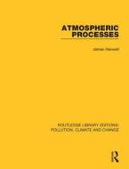 Atmospheric Processes di James Hanwell edito da Taylor & Francis Ltd