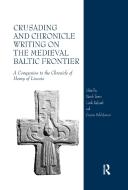 Crusading And Chronicle Writing On The Medieval Baltic Frontier edito da Taylor & Francis Ltd