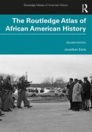 The Routledge Atlas Of African American History di Jonathan Earle edito da Taylor & Francis Ltd