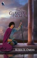 Guardian of Honor di Robin D. Owens edito da Luna Books