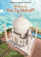 Where Is the Taj Mahal? di Dorothy Hoobler, Thomas Hoobler, Who Hq edito da GROSSET DUNLAP