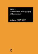 IBSS: Economics: 1995 Vol 44 di Compiled by the British Library of Political and E edito da Routledge