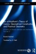 Ibn al-Haytham's Theory of Conics, Geometrical Constructions and Practical Geometry di Roshdi (Centre National de la Recherche Scientifique (CNRS) in Paris Rashed edito da Taylor & Francis Ltd