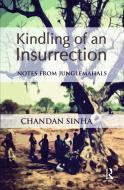 Kindling of an Insurrection di Chandan Sinha edito da Taylor & Francis Ltd