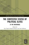 The Contested Status of Political Elites edito da Taylor & Francis Ltd