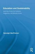 Education and Sustainability di Seonaigh MacPherson edito da Routledge
