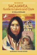 The Story of Sacajawea: Guide to Lewis and Clark di Della Rowland edito da DELL CHILDRENS INTL