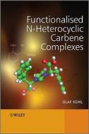 Functionalised N-Heterocyclic Carbene Complexes di K&uuml, Olaf hl edito da Wiley-Blackwell
