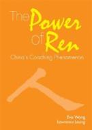 The Power Of Ren di E. Wong, Lawrence Leung edito da John Wiley And Sons Ltd