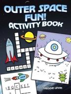 Outer Space Fun! Activity Book di Freddie Levin edito da DOVER PUBN INC