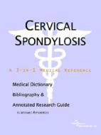 Cervical Spondylosis - A Medical Dictionary, Bibliography, And Annotated Research Guide To Internet References di Icon Health Publications edito da Icon Group International