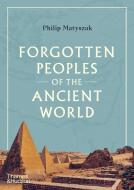 Forgotten Peoples of the Ancient World di Philip Matyszak edito da THAMES & HUDSON