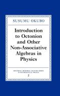 Introduction to Octonion and Other Non-Associative Algebras in Physics di Susumo Okubo, S. Okubo edito da Cambridge University Press