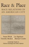 Race and Place di Susan Welch, Lee Sigelman, Timothy Bledsoe edito da Cambridge University Press