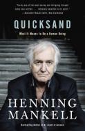 Quicksand: What It Means to Be a Human Being di Henning Mankell edito da VINTAGE