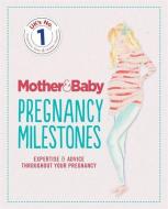 Mother&Baby: Pregnancy Milestones di The Mother&Baby Team edito da Octopus Publishing Group