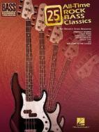 25 All-Time Rock Bass Classics: Bass Recorded Versions edito da Hal Leonard Publishing Corporation