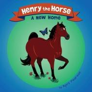 Henry the Horse: A New Home di April Pearson edito da FIREFLY BOOKS LTD