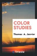 Color studies di Thomas A. Janvier edito da Trieste Publishing
