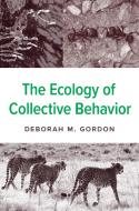 The Ecology Of Collective Behavior di Deborah M. Gordon edito da Princeton University Press