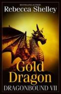 Dragonbound VII: Gold Dragon di Rebecca Shelley edito da Wonder Realms Books