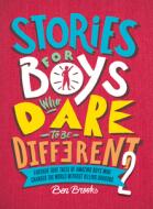Stories for Boys Who Dare to Be Different 2: Even More True Tales of Amazing Boys Who Changed the World di Ben Brooks edito da RUNNING PR KIDS