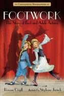 Footwork: Candlewick Biographies: The Story of Fred and Adele Astaire di Roxane Orgill edito da CANDLEWICK BOOKS