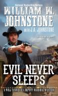 Evil Never Sleeps di W. Johnstone edito da Kensington Publishing