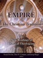 Empire and the Christian Tradition di Don H. Compier, Joerg Rieger edito da Fortress Press,U.S.