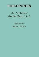 On Aristotle's "On the Soul 2.1-6" di Philoponus edito da Cornell University Press