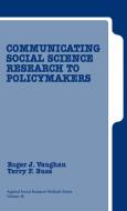 Communicating Social Science Research to Policy Makers di Roger D. Vaughan, Terry F. Buss edito da SAGE PUBN
