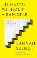 Thinking Without A Banister di Hannah Arendt edito da Schocken Books