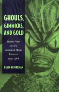 Ghouls, Gimmicks, and Gold di Kevin Heffernan edito da Duke University Press Books