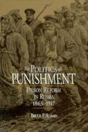The Politics of Punishment di Bruce F. Adams edito da NORTHERN ILLINOIS UNIV