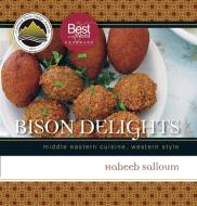 Bison Delights di Habeeb Salloum edito da University of Regina Press