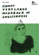 Fiona's Very Large Handbook Of Englishness di Fiona Ledger edito da Zidane Press