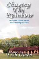 Chasing The Rainbow di Tish Owen edito da Willowtree Press
