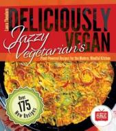 Jazzy Vegetarian's Deliciously Vegan di Laura Theodore edito da Scribe Publishing Company