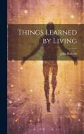 Things Learned by Living di John Bascom edito da LEGARE STREET PR