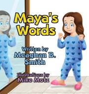MAYA'S WORDS di MEAGHAN SMITH edito da LIGHTNING SOURCE UK LTD