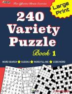 240 Variety Puzzle Book 1: Word Search, Sudoku, Code Word and Word Fill-In for Effective Brain Exercise! di Jaja Books, J. S. Lubandi edito da INDEPENDENTLY PUBLISHED