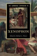 The Cambridge Companion to Xenophon di EDITED BY MICHAEL A. edito da Cambridge University Press