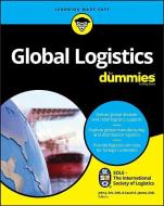 Global Logistics For Dummies di SOLE edito da John Wiley & Sons Inc