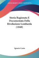 Storia Ragionata E Documentata Della Rivoluzione Lombarda (1848) di Ignazio Cantu edito da Kessinger Publishing